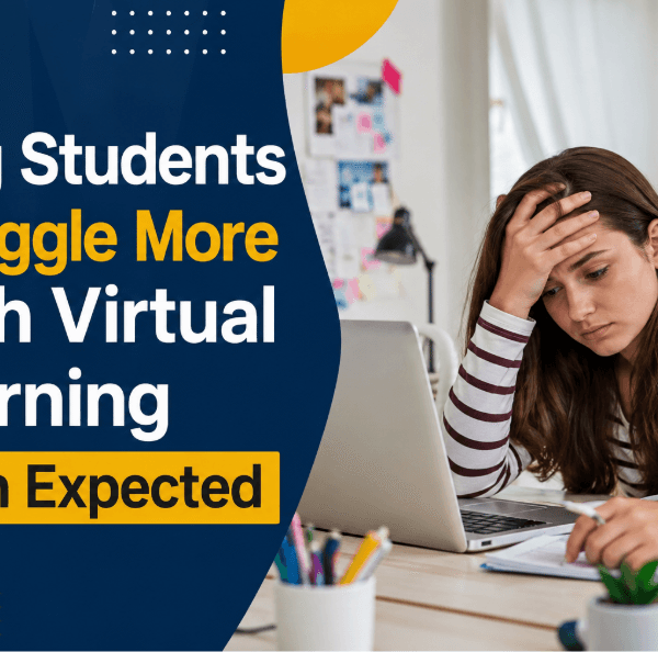 Why Students Struggle More With Virtual Learning Than Expected